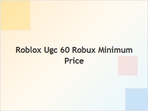 Understanding the Roblox Ugc 60 Robux Minimum Price Policy