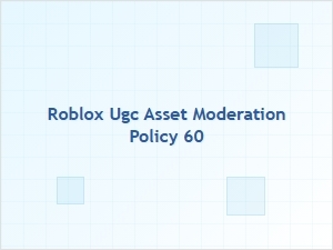 Understanding the Roblox Ugc Asset Moderation Policy 60