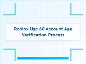 Roblox Ugc 60 Account Age Verification Process Guide