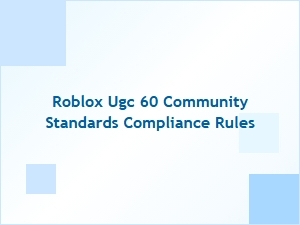 Guide to Roblox Ugc Community Standards Compliance Rules